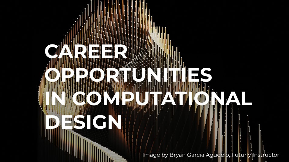 10+ Career Options to look out for in Computational Design